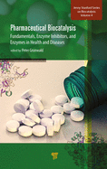 Pharmaceutical Biocatalysis: Fundamentals, Enzyme Inhibitors, and Enzymes in Health and Diseases