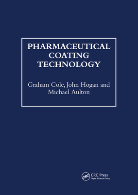 Pharmaceutical Coating Technology - Cole, Graham, and Hogan, John, and Aulton, Michael