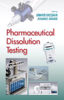 Pharmaceutical Dissolution Testing - Dressman, Jennifer J (Editor), and Kramer, Johannes (Editor)