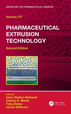 Pharmaceutical Extrusion Technology - Ghebre-Sellassie, Isaac (Editor), and Martin, Charles E (Editor), and Zhang, Feng (Editor)
