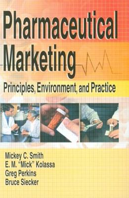 Pharmaceutical Marketing: Principles, Environment, and Practice - Kolassa, E M (Mick), and Perkins, James Greg, and Siecker, Bruce R