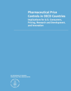Pharmaceutical Price Controls in OECD Countries: Implications for U.S. Consumers, Pricing, Research and Development, and Innovation