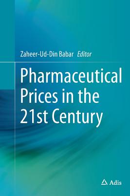 Pharmaceutical Prices in the 21st Century - Babar, Zaheer-Ud-Din (Editor)