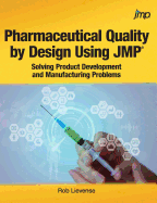 Pharmaceutical Quality by Design Using JMP: Solving Product Development and Manufacturing Problems