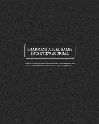 Pharmaceutical Sales Interview Journal: Notebook designed for job seekers to use for interview prep and as a reference for interview questions and answers during interviews - Hawkins, Susan