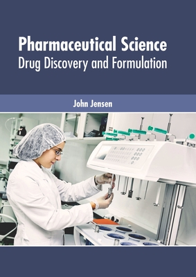 Pharmaceutical Science: Drug Discovery and Formulation - Jensen, John (Editor)