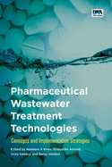 Pharmaceutical Wastewater Treatment Technologies:: Concepts and implementation strategies