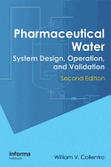 Pharmaceutical Water: System Design, Operation, and Validation, Second Edition