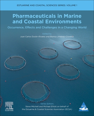 Pharmaceuticals in Marine and Coastal Environments: Occurrence, Effects, and Challenges in a Changing World Volume 1 - Duran-Alvarez, Juan Carlos (Editor), and Jimnez-Cisneros, Blanca (Editor)