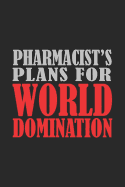 Pharmacist's Plans For World Domination: 6x9 Medium Ruled 120 Pages Matte Paperback Funny Sarcastic Humor Office Gift Notebook Journal For Entrepreneurs And Professional Men And Women