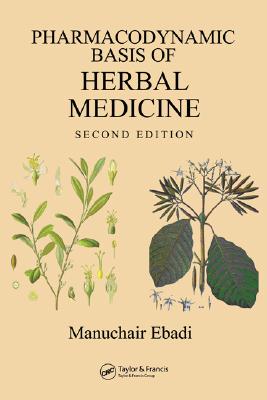 Pharmacodynamic Basis of Herbal Medicine - Ebadi, Manuchair