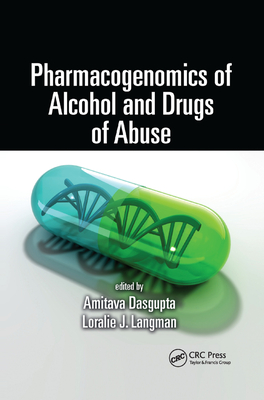 Pharmacogenomics of Alcohol and Drugs of Abuse - Dasgupta, Amitava (Editor), and Langman, Loralie J. (Editor)