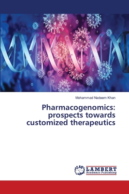 Pharmacogenomics: prospects towards customized therapeutics - Khan, Mohammad Nadeem