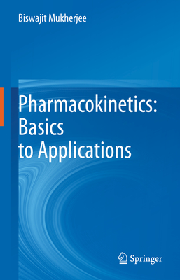 Pharmacokinetics: Basics to Applications - Mukherjee, Biswajit