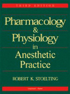 Pharmacology and Physiology in Anesthetic Practice - Stoelting, Robert K, MD