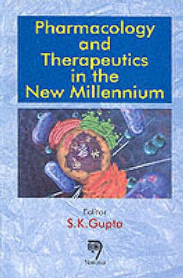 Pharmacology and Therapeutics in the New Millennium - Gupta, S.K. (Editor)