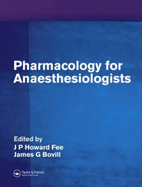 Pharmacology for Anaesthesiologists - Fee, J P Howard (Editor), and Bovill, James G (Editor)