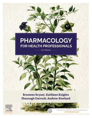 Pharmacology for Health Professionals - Knights, Kathleen, PhD, and Rowland, Andrew, and Darroch, Shaunagh, BSc