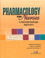 Pharmacology for Nurses: A Pathophysiologic Approach