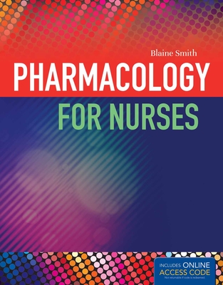 Pharmacology for Nurses - Smith, Blaine T