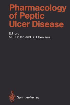 Pharmacology of Peptic Ulcer Disease - Collen, Martin J, Dr. (Editor), and Benjamin, Stanley B (Editor), and Brsch, G M a (Contributions by)