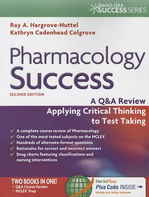 Pharmacology Success: A Q&A Review Applying Critical Thinking to Test Taking - Colgrove, Kathryn Cadenhead, RN, Msn, CNS