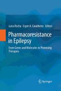 Pharmacoresistance in Epilepsy: From Genes and Molecules to Promising Therapies