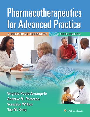 Pharmacotherapeutics for Advanced Practice - Arcangelo, Virginia Poole, and Peterson, Andrew M, and Wilbur, Veronica