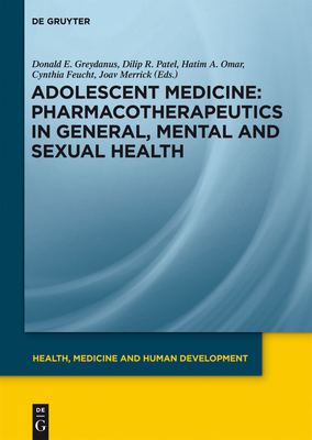Pharmacotherapeutics in General, Mental and Sexual Health - Greydanus, Donald E (Contributions by), and Patel, Dilip R (Contributions by), and Omar, Hatim A (Contributions by)
