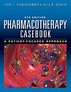 Pharmacotherapy Casebook: A Patient-Focused Approach