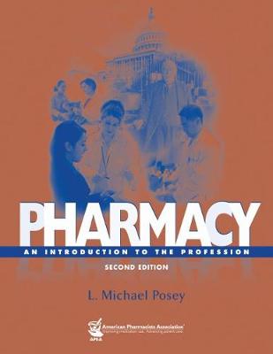 Pharmacy: An Introduction to the Profession - Posey, L Michael, President, Rph