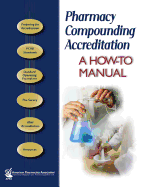 Pharmacy Compounding Accreditation: A How-To Manual