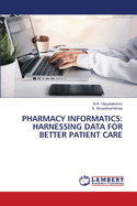 Pharmacy Informatics: Harnessing Data for Better Patient Care