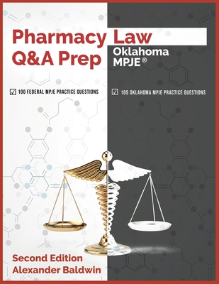 Pharmacy Law Q&A Prep: Oklahoma MPJE: Second Edition - Baldwin, Alexander