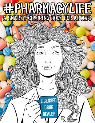 Pharmacy Life: A Snarky Coloring Book for Adults: A Funny Adult Coloring Book for Pharmacists, Pharmacy Technicians, and Pharmacy Assistants - Papeterie Bleu