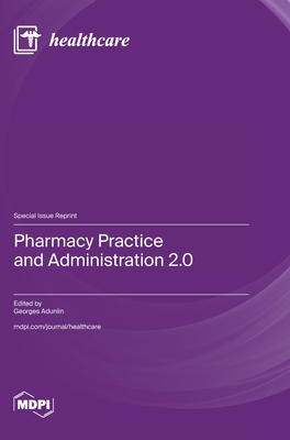 Pharmacy Practice and Administration 2.0 - Adunlin, Georges (Guest editor)