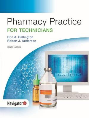 Pharmacy Practice for Technicians: Text with eBook, EOC and Navigator (code via mail) - Ballington, Don A., and Anderson, Robert J.