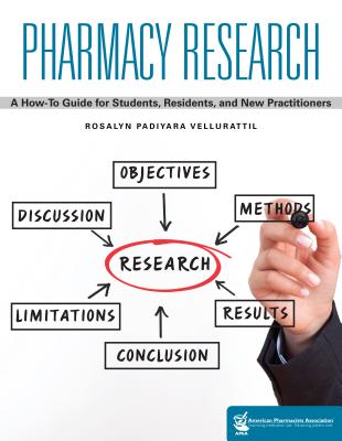 Pharmacy Research: A How-to Guide for Students, Residents, and New Practitioners - Vellurattil, Rosalyn Padiyara