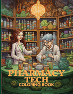 Pharmacy Tech Coloring Book: Pharmaceutical Illustrations For Color & Relaxation