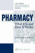 Pharmacy: What It Is and How It Works, First Edition