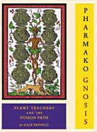 Pharmako/Gnosis: Plant Teachers and the Poison Path