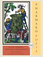 Pharmako/Poeia, Revised and Updated: Plant Powers, Poisons, and Herbcraft