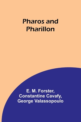 Pharos and Pharillon - Forster, E, and Cavafy, Constantine