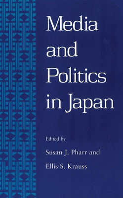 Pharr: Media & Pol in Japan Paper - Pharr, Susan (Editor), and Krauss, Ellis S (Editor)