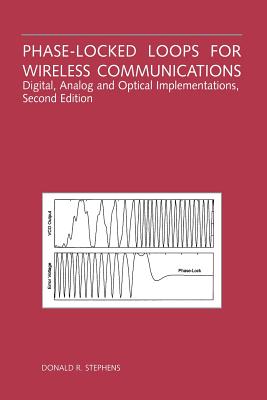 Phase-Locked Loops for Wireless Communications: Digital, Analog and Optical Implementations - Stephens, Donald R