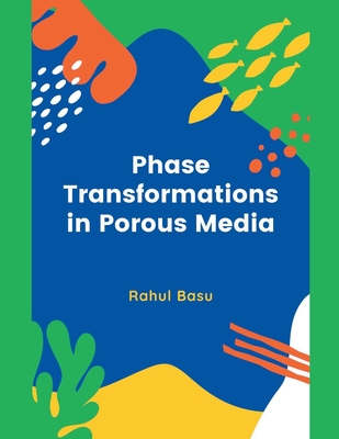 Phase Transformations in Porous Media - Basu, Rahul