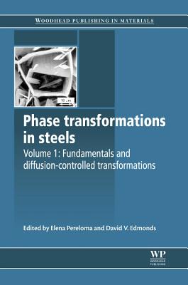 Phase Transformations in Steels: Fundamentals and Diffusion-Controlled Transformations - Pereloma, Elena (Editor), and Edmonds, David V (Editor)