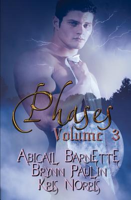 Phases: Volume Three: Phases - Paulin, Brynn, and Barnette, Abigail, and Norris, Kris