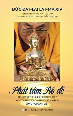 Phat tam B-d: Cac bai ging ca ?c ?t-lai Lt-ma XIV - Lama XIV, Dalai, and Tiu Nh, Phan Chau Pha (Translated by), and Vo Quang Nhan, Nguyn Minh Tin (Editor)