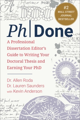 Phdone: A Professional Dissertation Editor's Guide to Writing Your Doctoral Thesis and Earning Your PhD - Roda, Allen, Dr., and Saunders, Lauren, Dr., and Anderson, Kevin